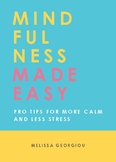 Mindfulness Made Easy - Pro Tips for More Calm and Less Stress