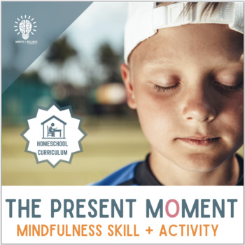 Preview of Mindfulness: Mental Health Skill- "The Present Moment" -Homeschool Version!