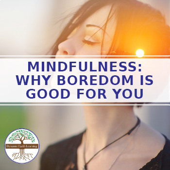 Preview of Mindfulness: Why Boredom is Good for You - Google Worksheet