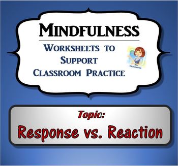 Mindfulness Worksheet & PPT - Response vs. Reaction by Schoolmarms
