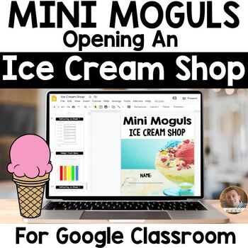 Preview of Mini Moguls: Opening an Ice Cream Shop- Digital PBL Project for Google Classroom