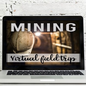 Preview of Mining Virtual Field Trip (Types of Mining, Underground Mine Tours, Minerals)