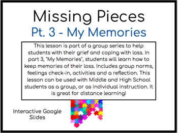 Preview of Missing Pieces: Coping with Loss Pt3: My Memories (Google Slides)