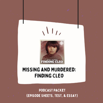 Preview of Missing and Murdered Finding Cleo Podcast Packet (Episode Sheets, Test, & Essay)