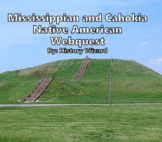 Mississippians and Cahokia Native American Webquest