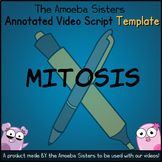 Mitosis Annotated Video Script TEMPLATE- Amoeba Sisters