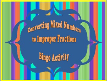 Preview of Mixed Numbers to Improper Fractions Bingo Activity