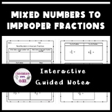 Mixed Numbers to Improper Fractions Guided Notes