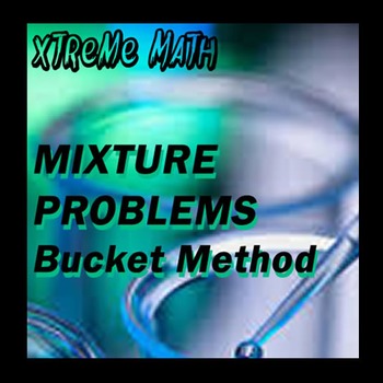 Preview of Mixture Problems - XTreme Math - The Bucket Method