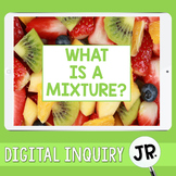 Mixtures Digital Inquiry Jr.  |   3rd Grade