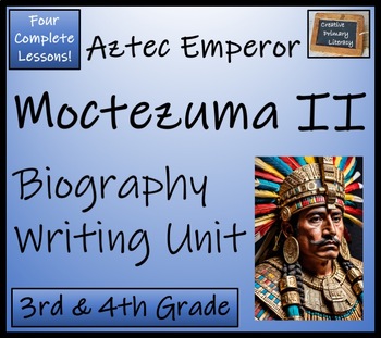 Preview of Moctezuma II Biography Writing Unit | 3rd Grade & 4th Grade