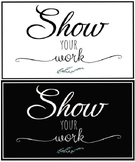 Modern Scroll "Show your work"  poster