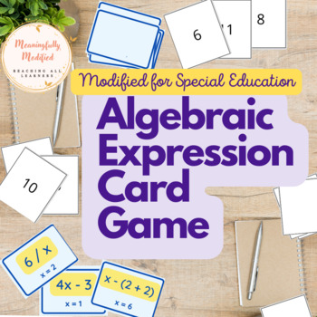 Preview of Modified / Introductory Level - Algebraic Expression Card Game 