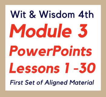 Preview of Module 3 - Wit & Wisdom 4th - PowerPoints 1-30