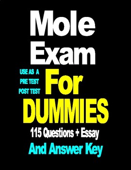 Preview of Mole Exam for DUMMIES  125 Questions and Essay  + Answer KEY