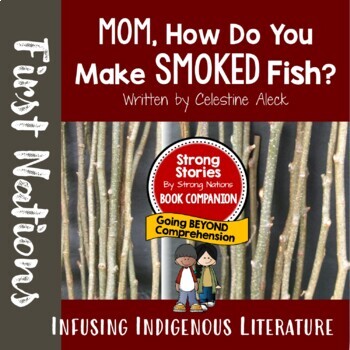 Preview of Mom, How Do You Make Smoked Fish? Lesson - Strong Stories: Coast Salish Series