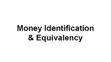 Money Identification & Equivalency Review Slides