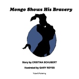 Mongo Shows His Bravery - By, Cristina Schubert (Children's Book)