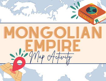 Preview of Mongolian Empire Map Assignment | Geography | Asian Civilizations