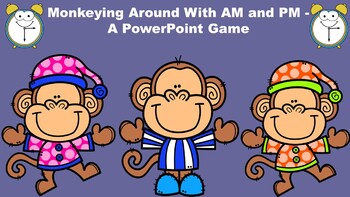 Preview of Monkeying Around With AM and PM - A PowerPoint Game