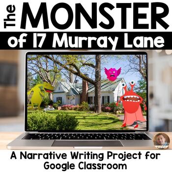 Preview of Monster of 17 Murray Lane: A Narrative Writing Project for Google Classroom