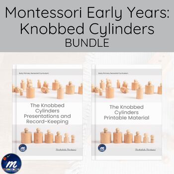 Preview of Montessori Knobbed Cylinders Lessons Records & Print your Own Materials 3-6 YRS