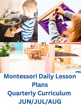 Preview of Montessori Lesson Plan 12 weeks DAILY curriculum QUARTERLY  June July August
