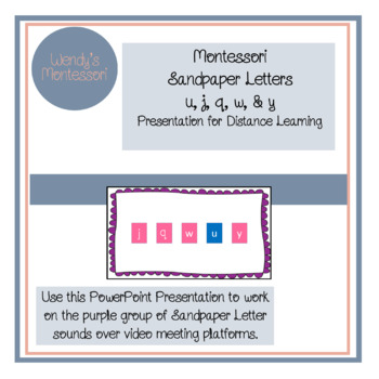 Preview of Montessori Sandpaper Letters u, j, q, w, & y PowerPoint Distance Learning