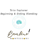 Montessori Trio Explorer BLENDING "BEGINNING & ENDING" SOU