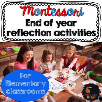 Preview of Montessori end of year reflection activities