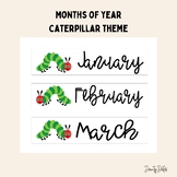 Months of the Year- Caterpillar/Spring Theme