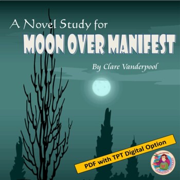 Preview of Moon Over Manifest, by Clare Vanderpool: A PDF and EASEL Digital Novel Study
