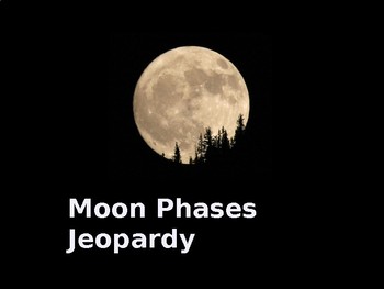Preview of Moon Phases Jeopardy Game