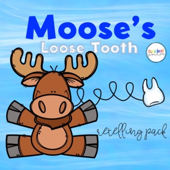 Preview of Moose's Loose Tooth Retelling Pack