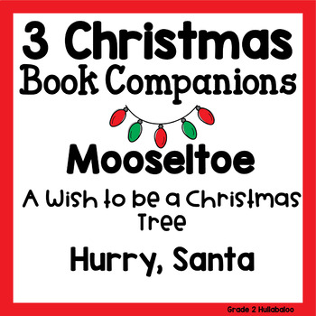 Preview of Mooseltoe, A Wish to Be a Christmas Tree, Hurry, Santa, Book Companion Bundle