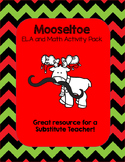 Mooseltoe ELA and Math Activities - Great for Sub