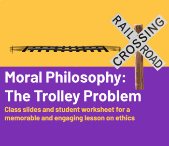 Preview of Moral Philosophy: The Trolley Problem (Class Activity and Student Worksheet)