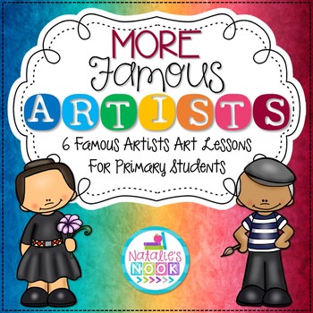 Preview of More Famous Artists {6 Famous Artists Art Lessons}