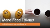 More Food Idioms. An ESL Distance Learning Resource