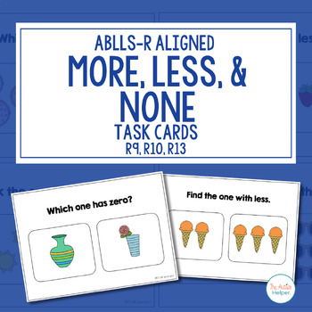Preview of More, Less, and None Task Cards [ABLLS-R Aligned R9, R10, R13]