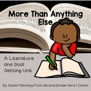 Preview of More Than Anything Else-A Reading and Goal Setting Unit
