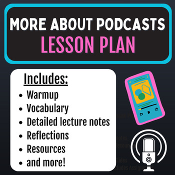 Preview of More about Podcasts [Podcasting Lesson Plan]
