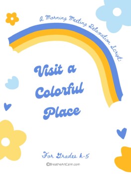 Preview of (K-5th) Morning Meeting Guided Meditation Script with Art: Colorful Place