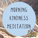 Morning Kindness Mindfulness Meditation MP3 and Guided Script