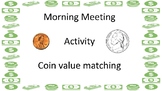Morning Meeting Activity - Coins (value matching)