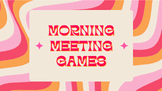 Morning Meeting & Classroom Games