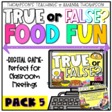 Morning Meeting Games | Food DIGITAL GAME | True or False