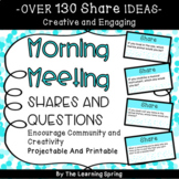 Morning Meeting Shares and Questions +130 Projectable and 