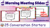 Morning Meeting Slides (25 Conversation Starters & 5 Uniqu