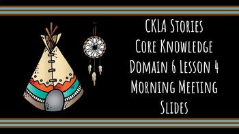 Preview of Morning Meeting Slides for CKLA Knowledge Domain 6.4 Kinder Native Americans